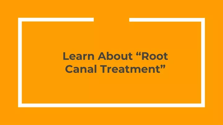 learn about root canal treatment