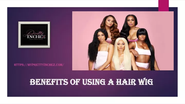 benefits of using a hair wig