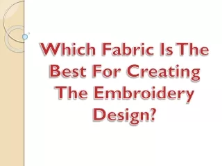 Which Fabric Is The Best For Creating The Embroidery Design?