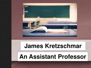 James Kretzschmar - An Assistant Professor