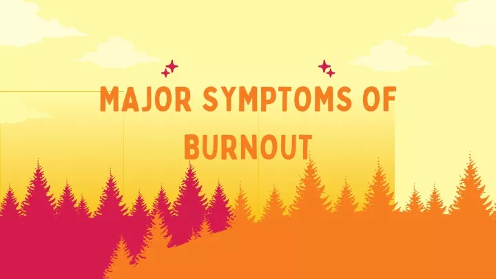 major symptoms of burnout