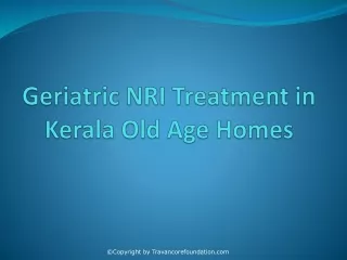 Geriatric NRI Treatment in Kerala Old Age Homes