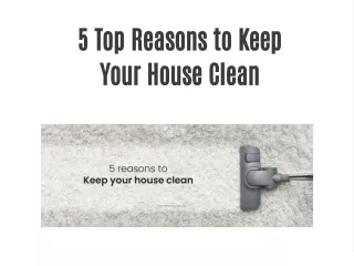 5 Top Reasons to Keep Your House Clean