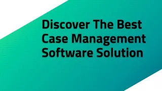 Discover The Best Case Management Software Solution