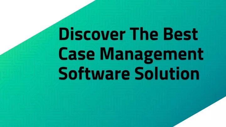 discover the best case management software