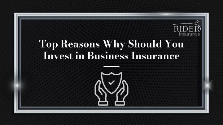 top reasons why should you invest in business insurance