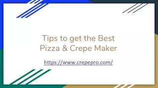 Tips to get the Best Pizza & Crepe Maker