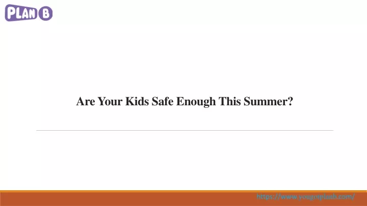 are your kids safe enough this summer