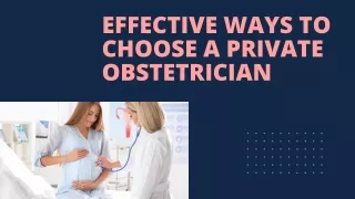 Effective Ways To Choose A Private Obstetrician (1)