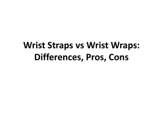 wrist straps vs wrist wraps differences pros cons