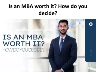Is an MBA worth it How do you decide