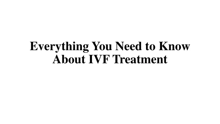 everything you need to know about ivf treatment