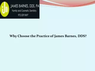 why choose the practice of james barnes dds