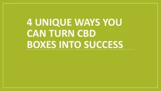 4 Unique Ways You Can Turn CBD Boxes into Success