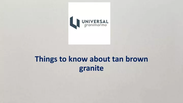 things to know about tan brown granite