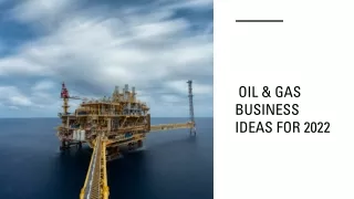 Oil And Gas Business Ideas For 2022