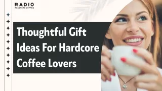 Thoughtful Gift Ideas For Hardcore Coffee Lovers