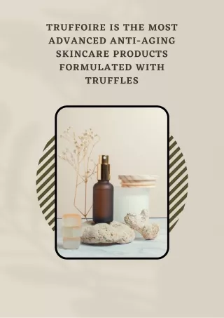 Truffoire is the most advanced anti-aging skincare products formulated with truffles