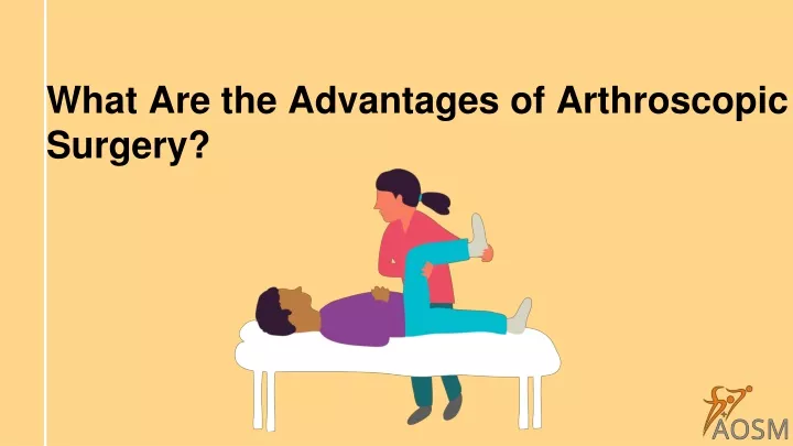 what are the advantages of arthroscopic surgery