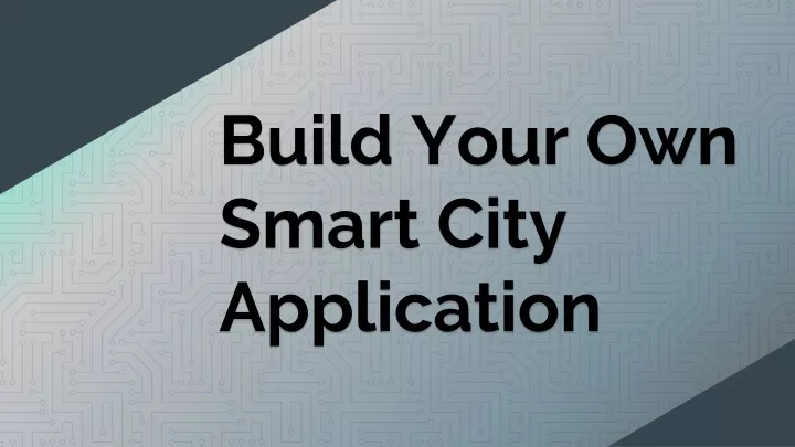 build your own smart city application