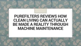 PureFilters Reviews How Clean Living Can Made a Reality Through Machine