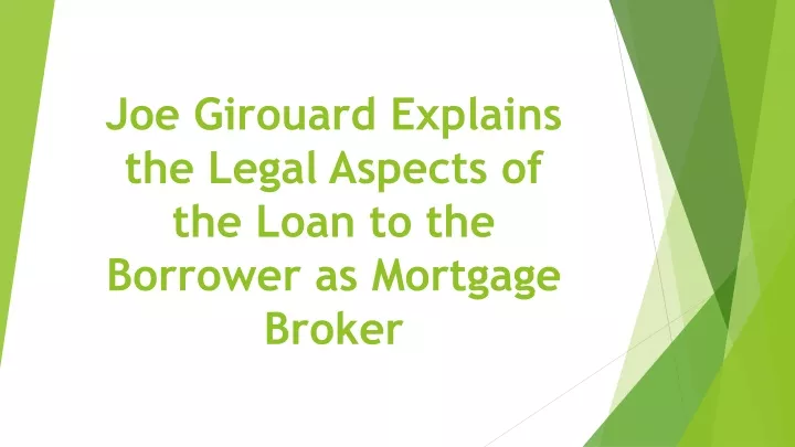 joe girouard explains the legal aspects of the loan to the borrower as mortgage broker