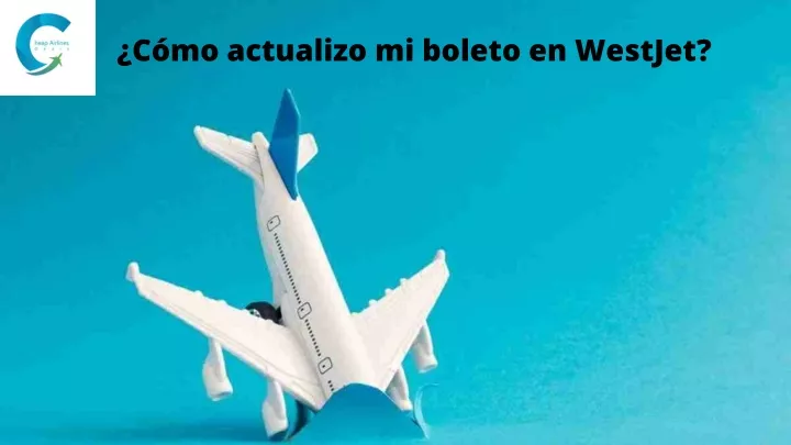 c mo actualizo mi boleto en westjet