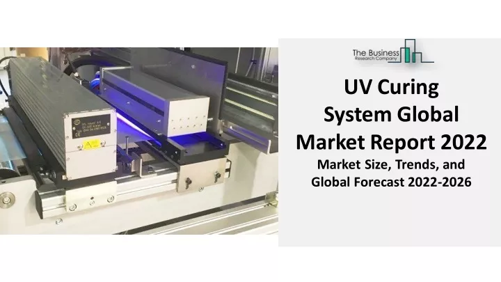 uv curing system global marketreport 2022 market