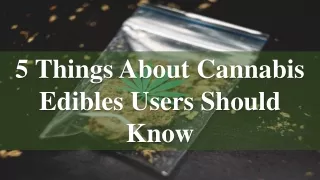 5 Things About Cannabis Edibles Users Should Know