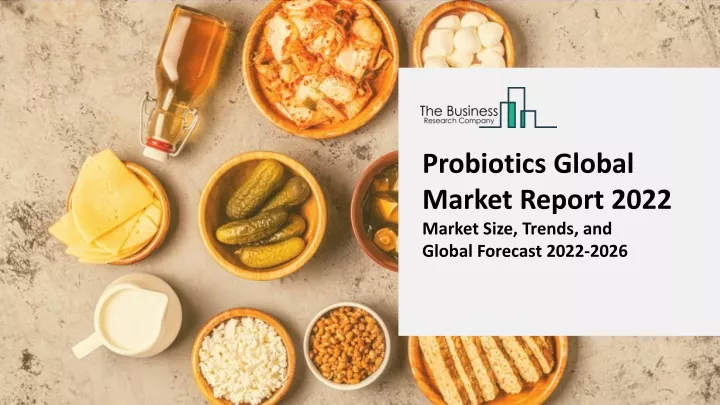 probiotics global market report 2022 market size