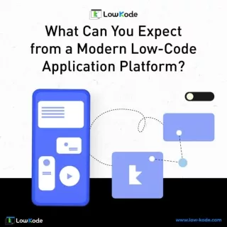 What Can You Expect from a Modern Low-Code Application Platform