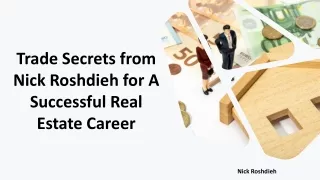Trade Secrets from Nick Roshdieh for A Successful Real Estate Career