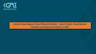 Animal Feed Organic Trace Minerals Market by Trends and Growth to 2027