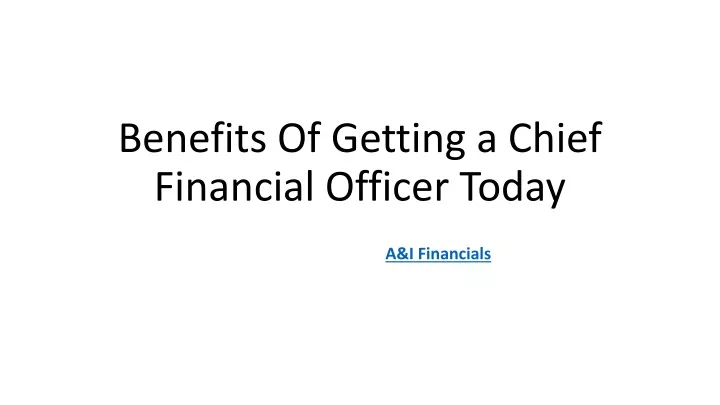 benefits of getting a chief financial officer today