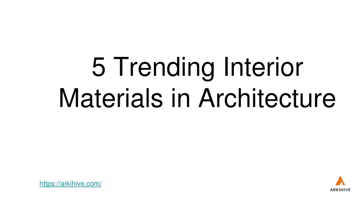 5 trending interior materials in architecture