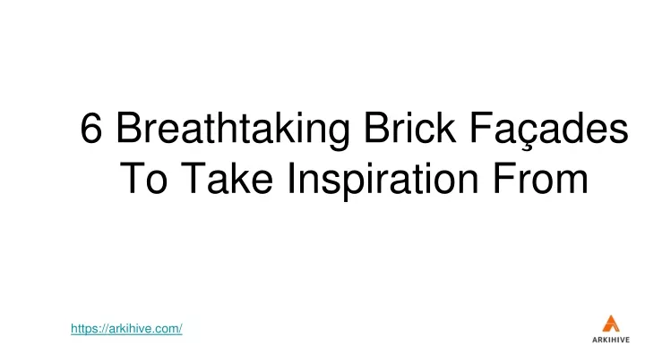 6 breathtaking brick fa ades to take inspiration from