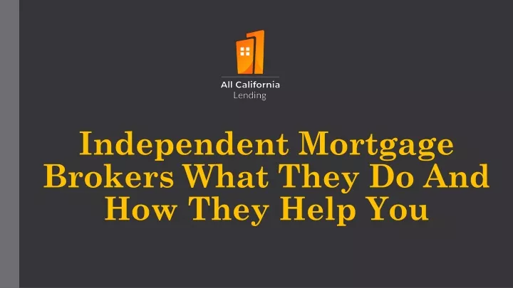 independent mortgage brokers what they do and how they help you
