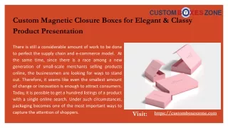 Custom Magnetic Closure Boxes for Elegant & Classy Product Presentation.pptx