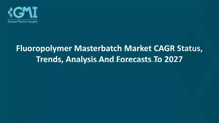 fluoropolymer masterbatch market cagr status