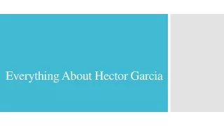 everything about hector garcia