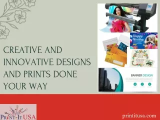 creative and innovative designs and prints done