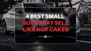 4 Best Small SUVs That Sell Like Hot Cakes