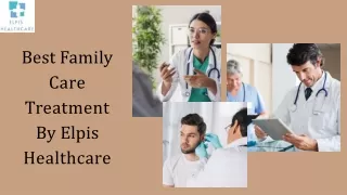 Get the Best Family Care Treatment By Elpis Healthcare