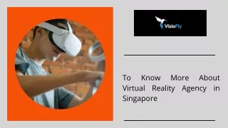 To Know More About Virtual Reality Agency in Singapore