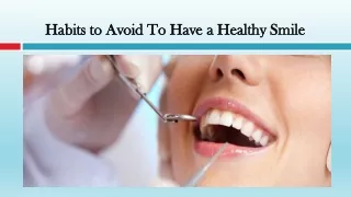 Habits to Avoid To Have a Healthy Smile