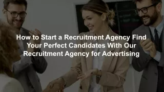How to Start a Recruitment Agency Find Your Perfect Candidates With Our Recruitment Agency for Advertising