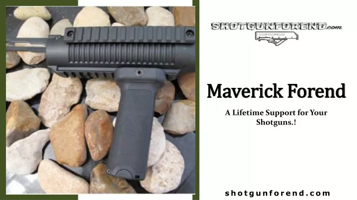 maverick forend