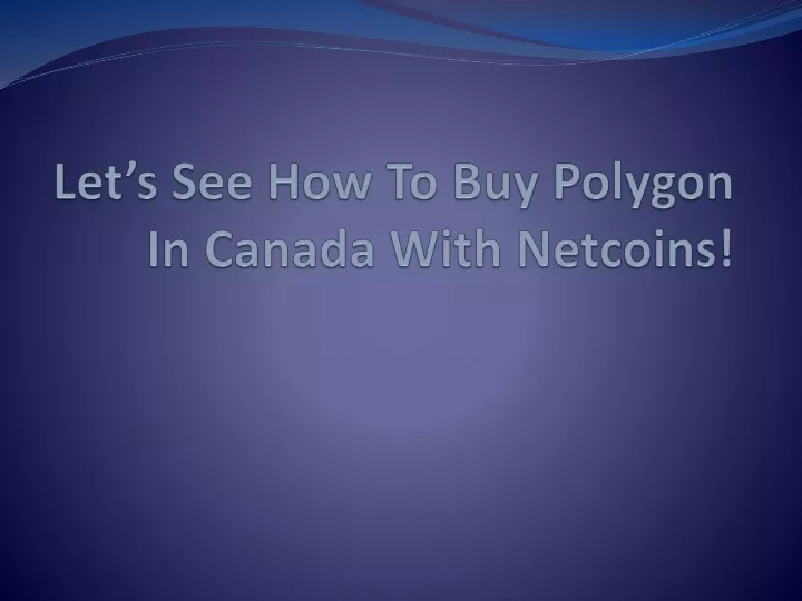 let s see how to buy polygon in canada with netcoins