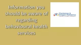 Information you should be aware of regarding behavioural health services