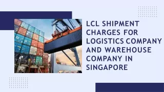LCL Shipment Charges for Logistics Company and Warehouse Company in Singapore
